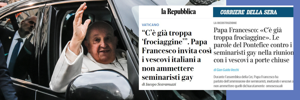 Papa Francesco: «Nella Chiesa c’è troppa aria di frociaggine». Parole forti, ma plausibili